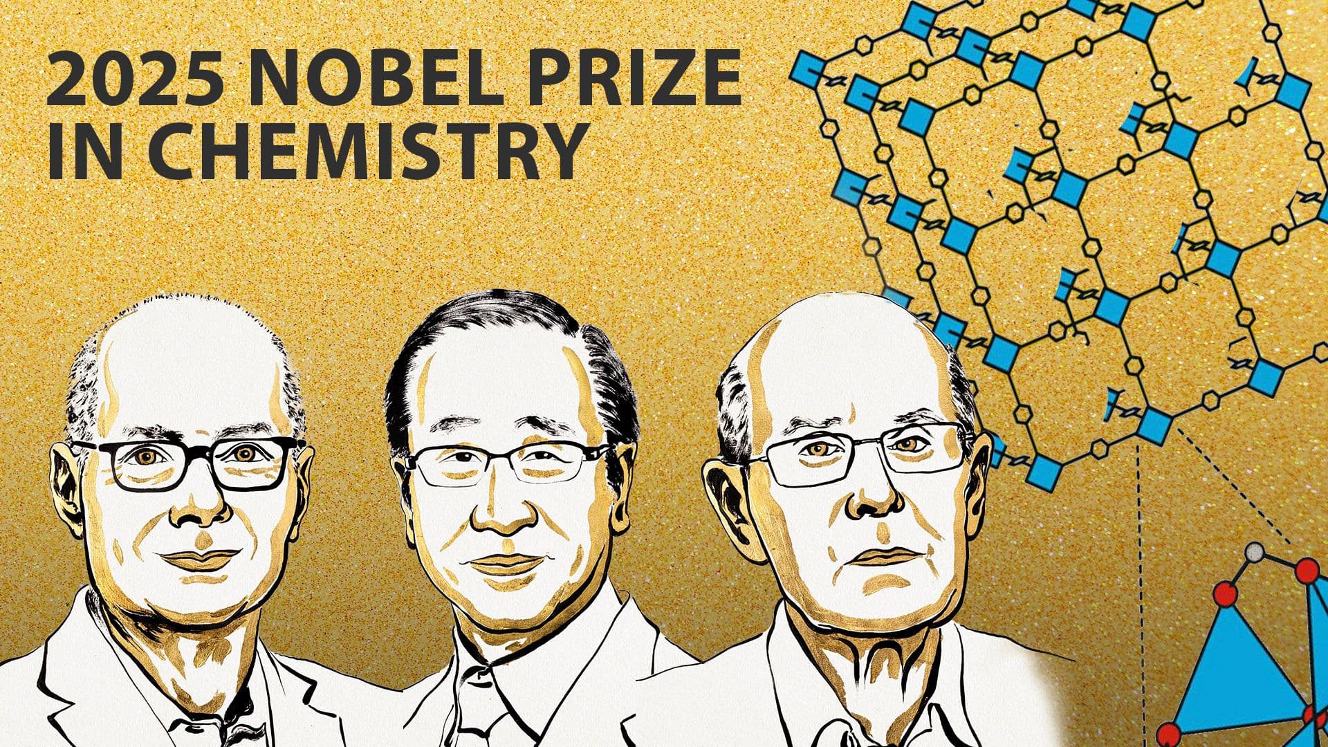 Digital illustrations of Richard Robson, Susumu Kitagawa, and Omar M. Yaghi, the 2025 Nobel Prize in Chemistry Laureates, set against a gold background with a drawing of a metal-organic framework, or MOF.