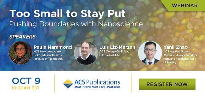 Webinar promotional image featuring speakers Paula Hammond, Luis Liz-Marzán, and Yanli Zhao. Topic: "Pushing Boundaries with Nanoscience." Date: Oct 9, 10:00 AM EST. Register now.