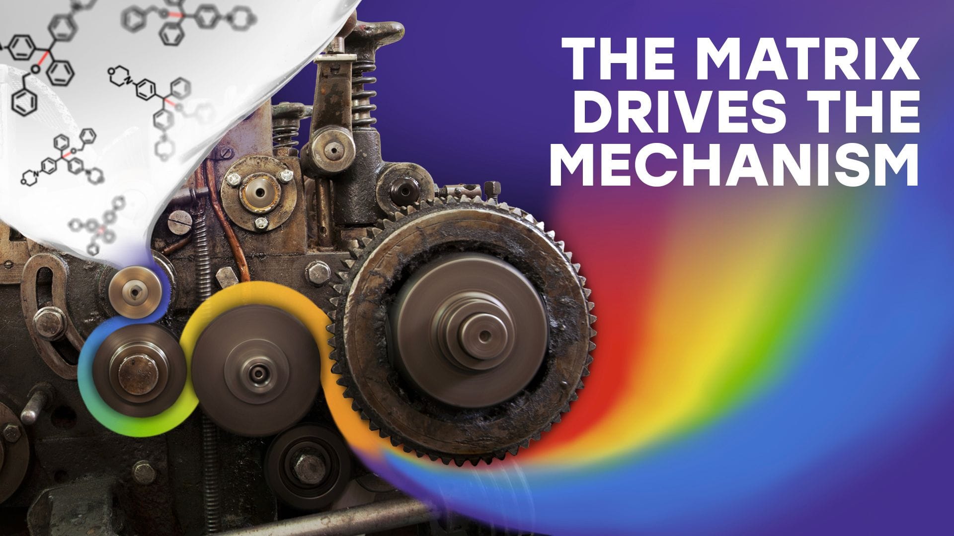 A concept illustration of Vintage machine gears turning white fabric covered in molecular structures into a flowing rainbow. Text reads, "The matrix drives the mechanism."