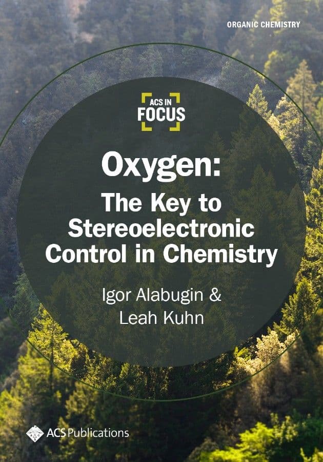 ACS in Focus Cover: Oxygen: The Key to Stereoelectronic Control in Chemistry