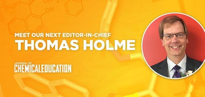 A promotional image announcing Thomas Holme as the next Editor-in-Chief of the Journal of Chemical Education, featuring his portrait with a chemical structure background.